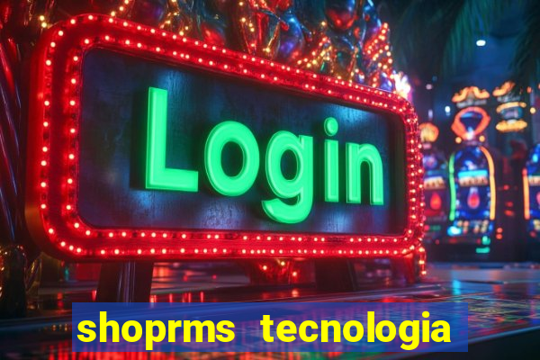 shoprms tecnologia e serviços ltda jogos